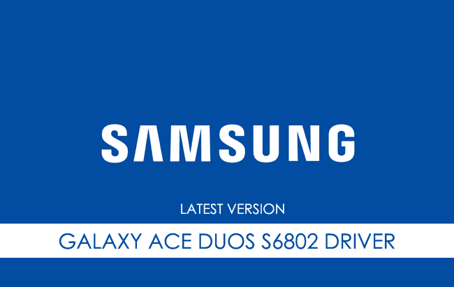 Samsung Galaxy Ace Duos S6802 USB Driver